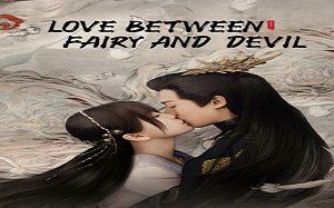 Love Between Fairy and Devil 2022 (Çin)